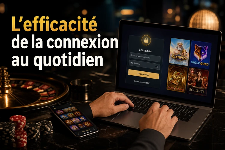 L’efficacité de la connexion au quotidien